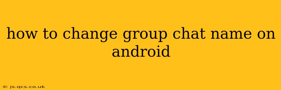 how to change group chat name on android