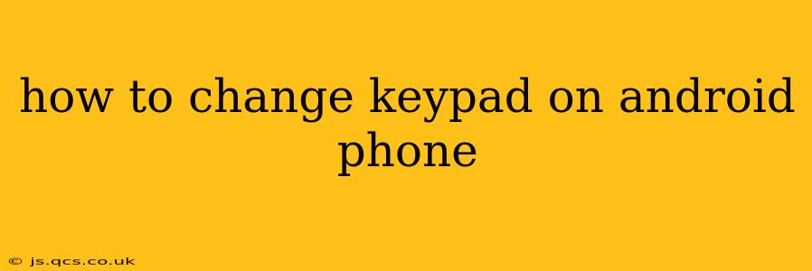 how to change keypad on android phone