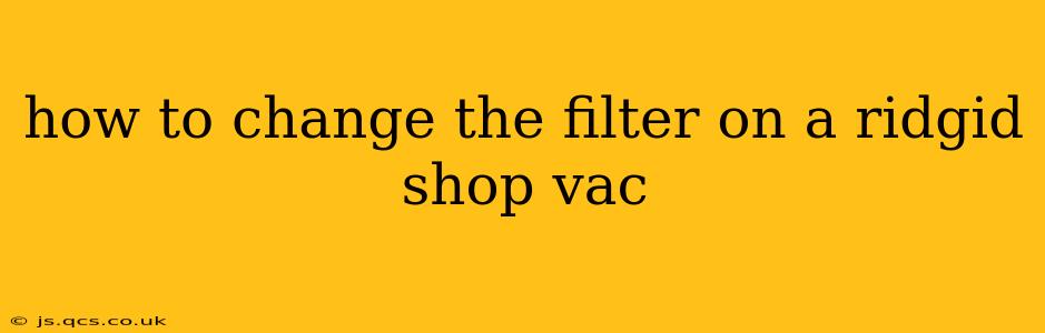 how to change the filter on a ridgid shop vac