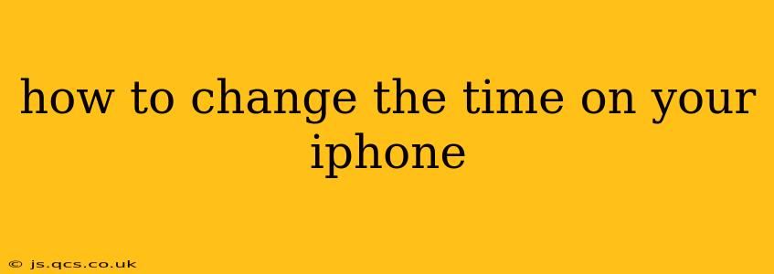 how to change the time on your iphone