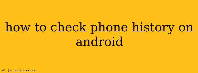 how to check phone history on android