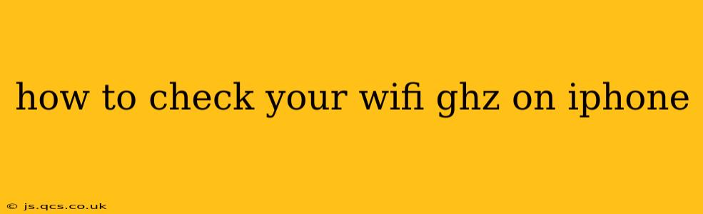 how to check your wifi ghz on iphone