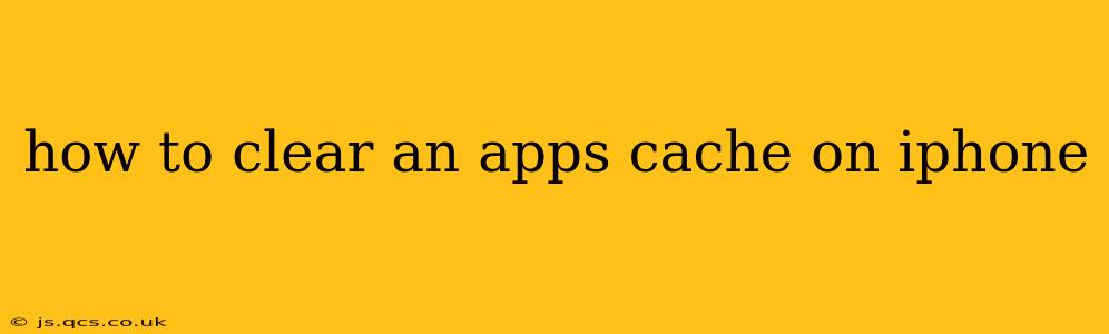 how to clear an apps cache on iphone