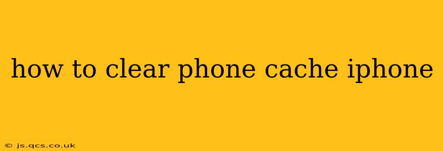 how to clear phone cache iphone