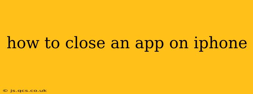 how to close an app on iphone