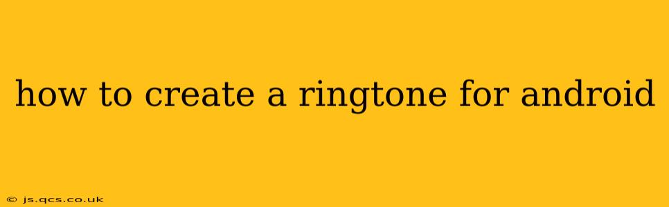 how to create a ringtone for android