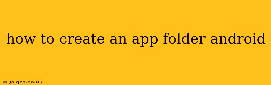 how to create an app folder android