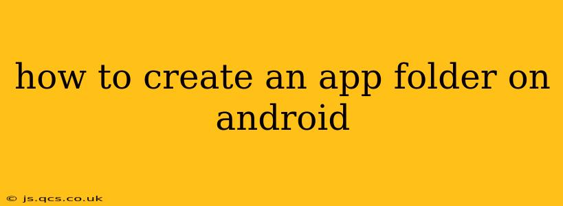 how to create an app folder on android
