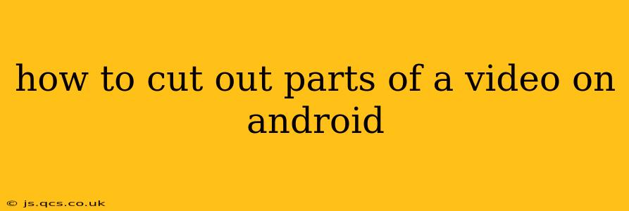 how to cut out parts of a video on android