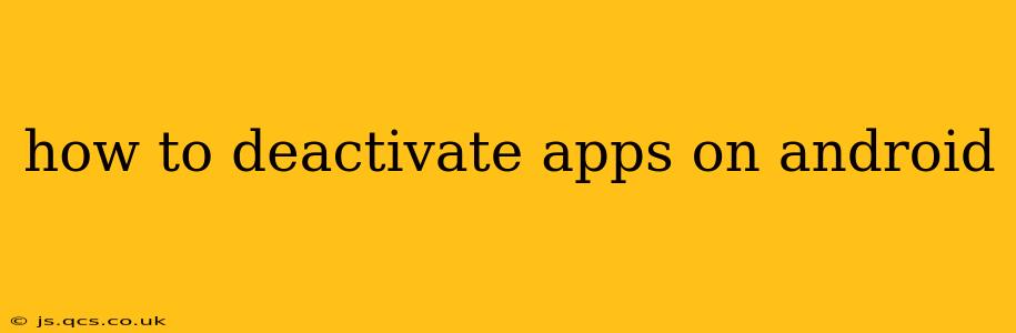 how to deactivate apps on android
