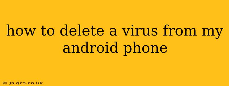 how to delete a virus from my android phone