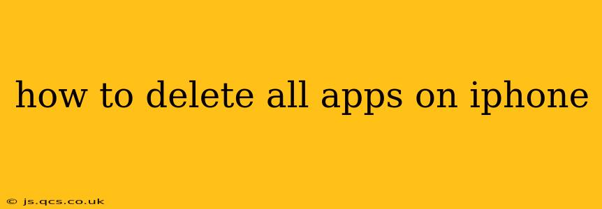 how to delete all apps on iphone
