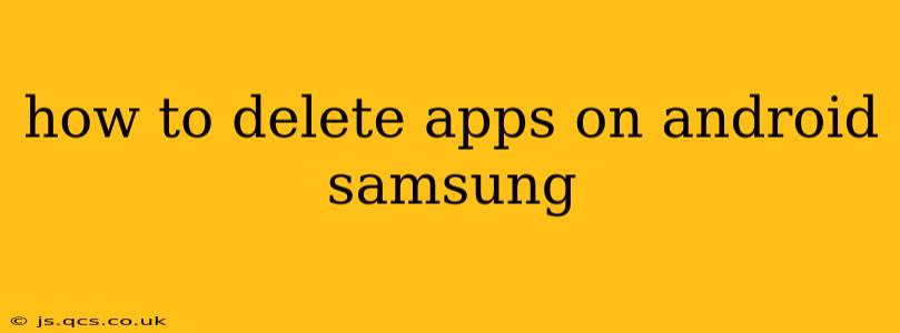 how to delete apps on android samsung
