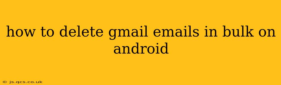 how to delete gmail emails in bulk on android