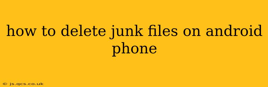 how to delete junk files on android phone