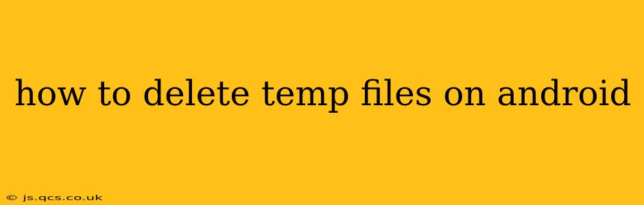how to delete temp files on android