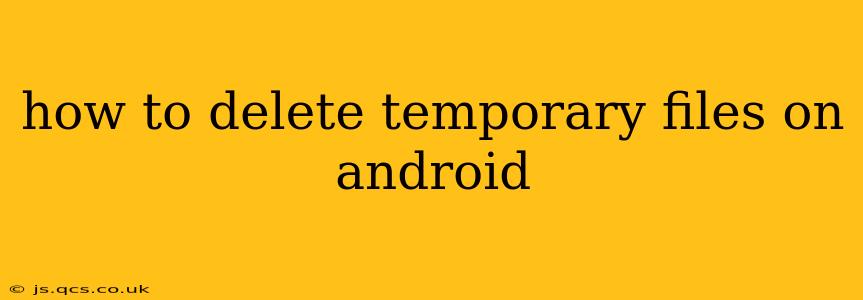 how to delete temporary files on android