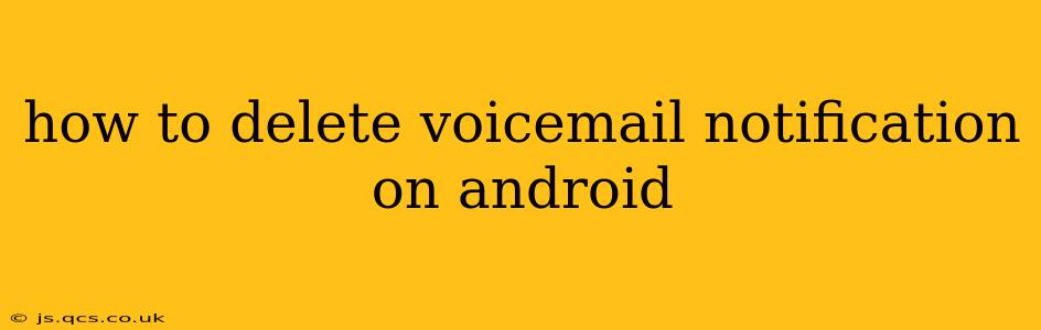 how to delete voicemail notification on android