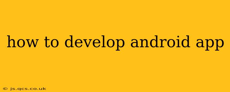 how to develop android app