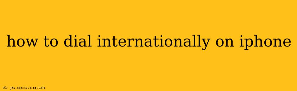 how to dial internationally on iphone