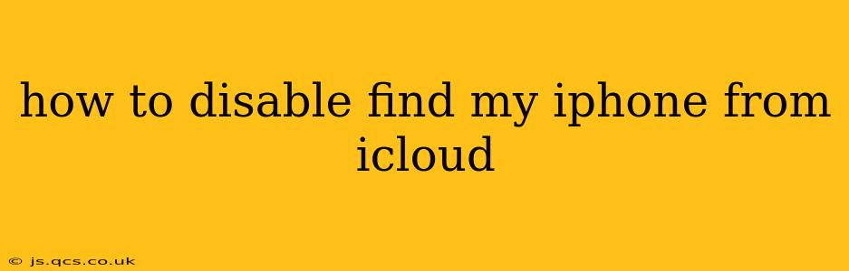 how to disable find my iphone from icloud