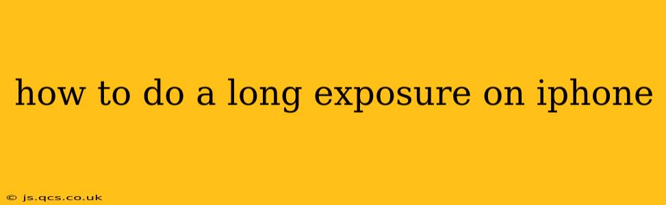 how to do a long exposure on iphone