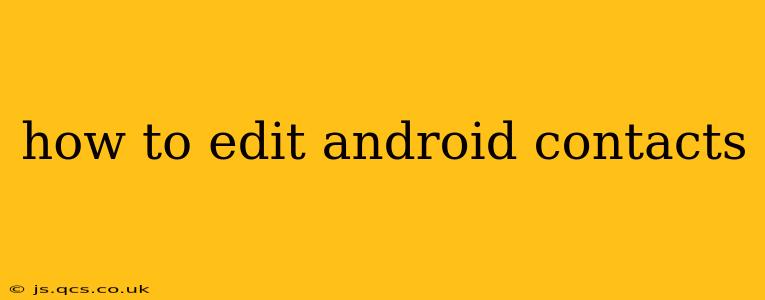 how to edit android contacts
