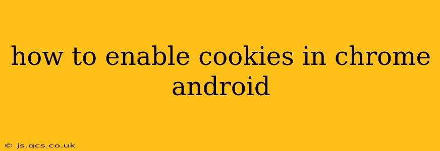 how to enable cookies in chrome android
