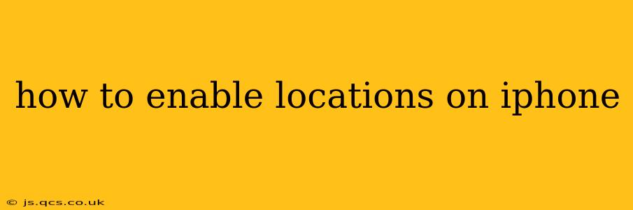 how to enable locations on iphone