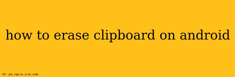 how to erase clipboard on android