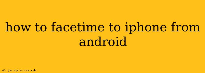 how to facetime to iphone from android
