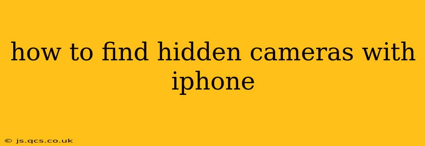 how to find hidden cameras with iphone
