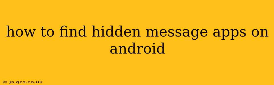 how to find hidden message apps on android