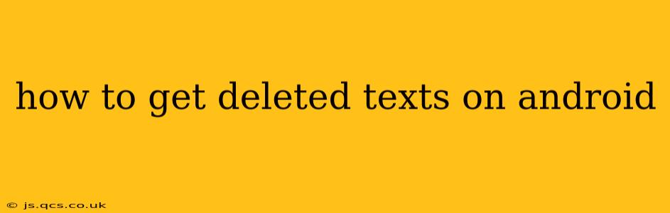 how to get deleted texts on android