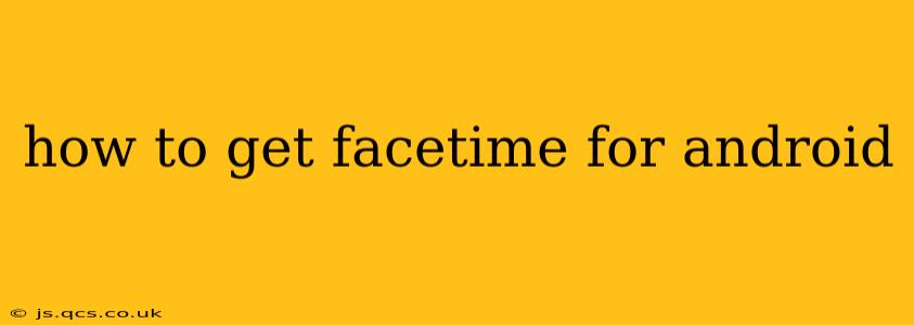 how to get facetime for android
