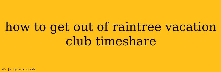 how to get out of raintree vacation club timeshare