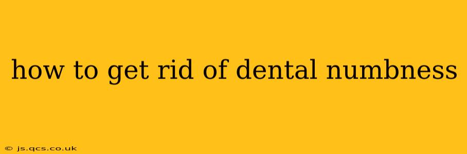 how to get rid of dental numbness