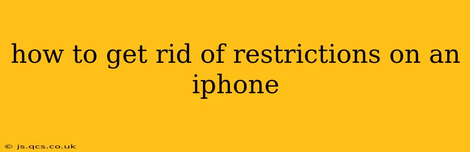 how to get rid of restrictions on an iphone