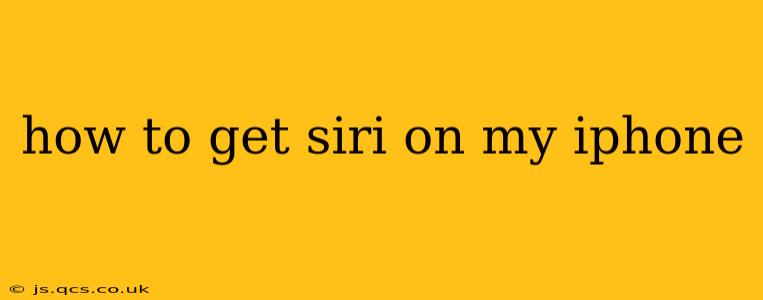 how to get siri on my iphone