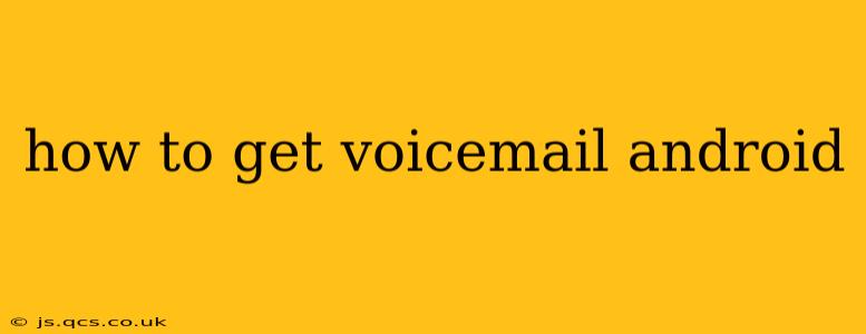 how to get voicemail android
