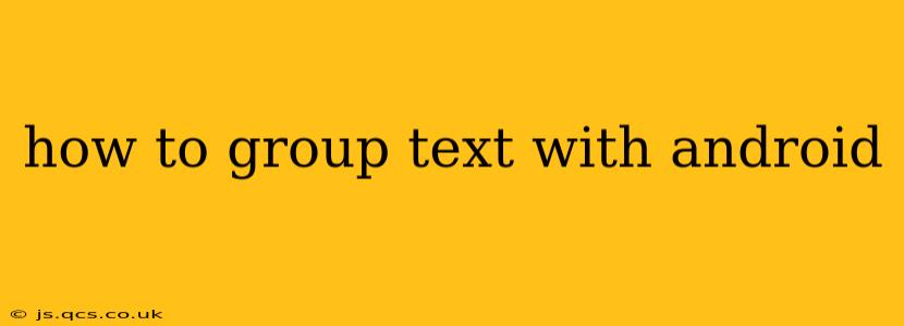 how to group text with android