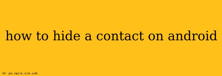 how to hide a contact on android