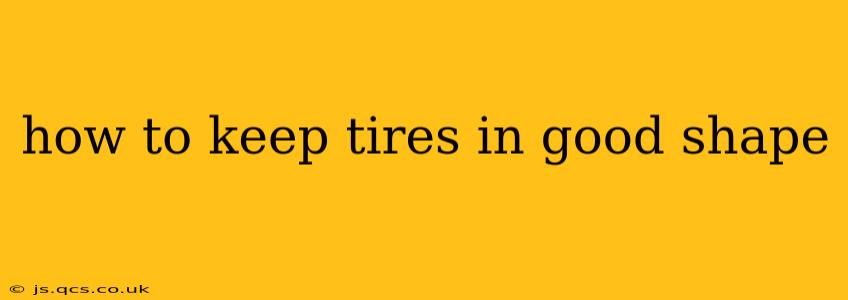 how to keep tires in good shape