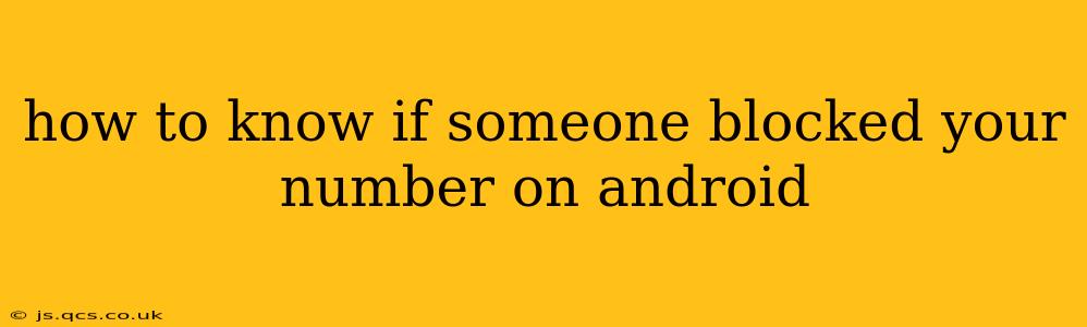 how to know if someone blocked your number on android