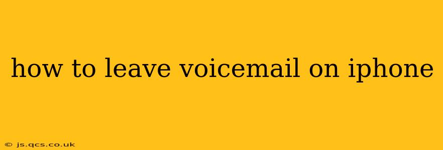 how to leave voicemail on iphone