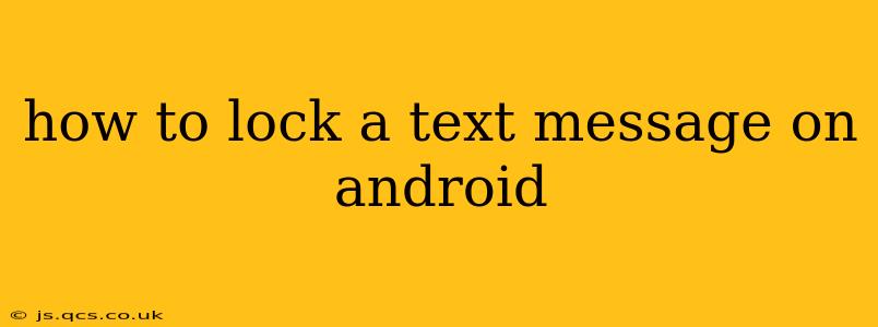 how to lock a text message on android