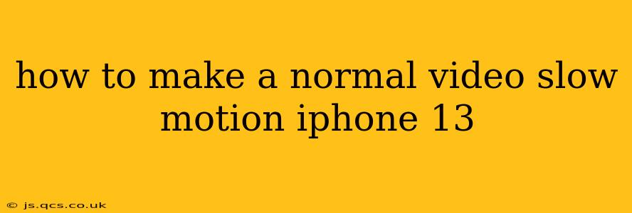 how to make a normal video slow motion iphone 13