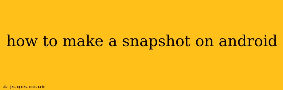 how to make a snapshot on android
