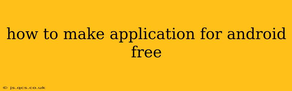 how to make application for android free