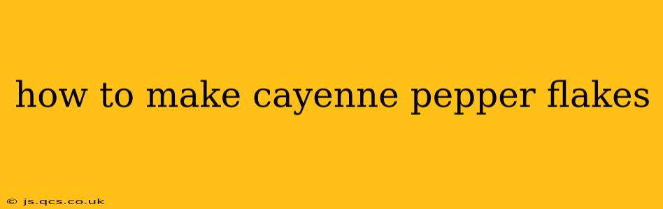 how to make cayenne pepper flakes